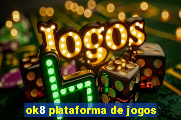 ok8 plataforma de jogos